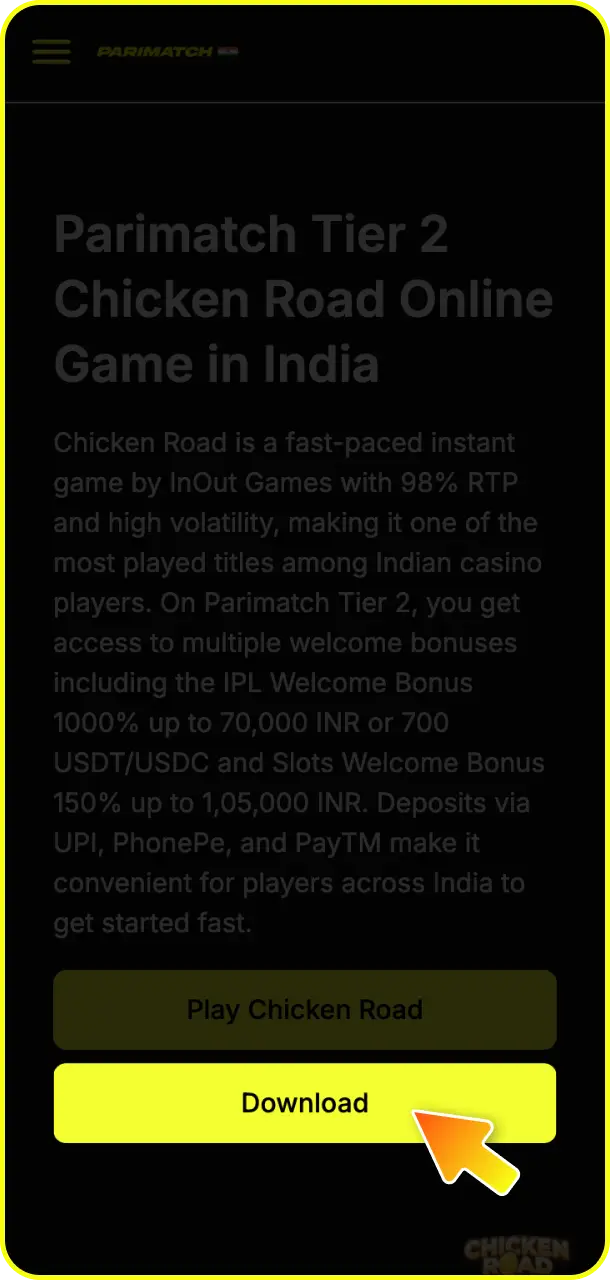 Click the mobile link and tap the download button to get Chicken Road on Parimatch.